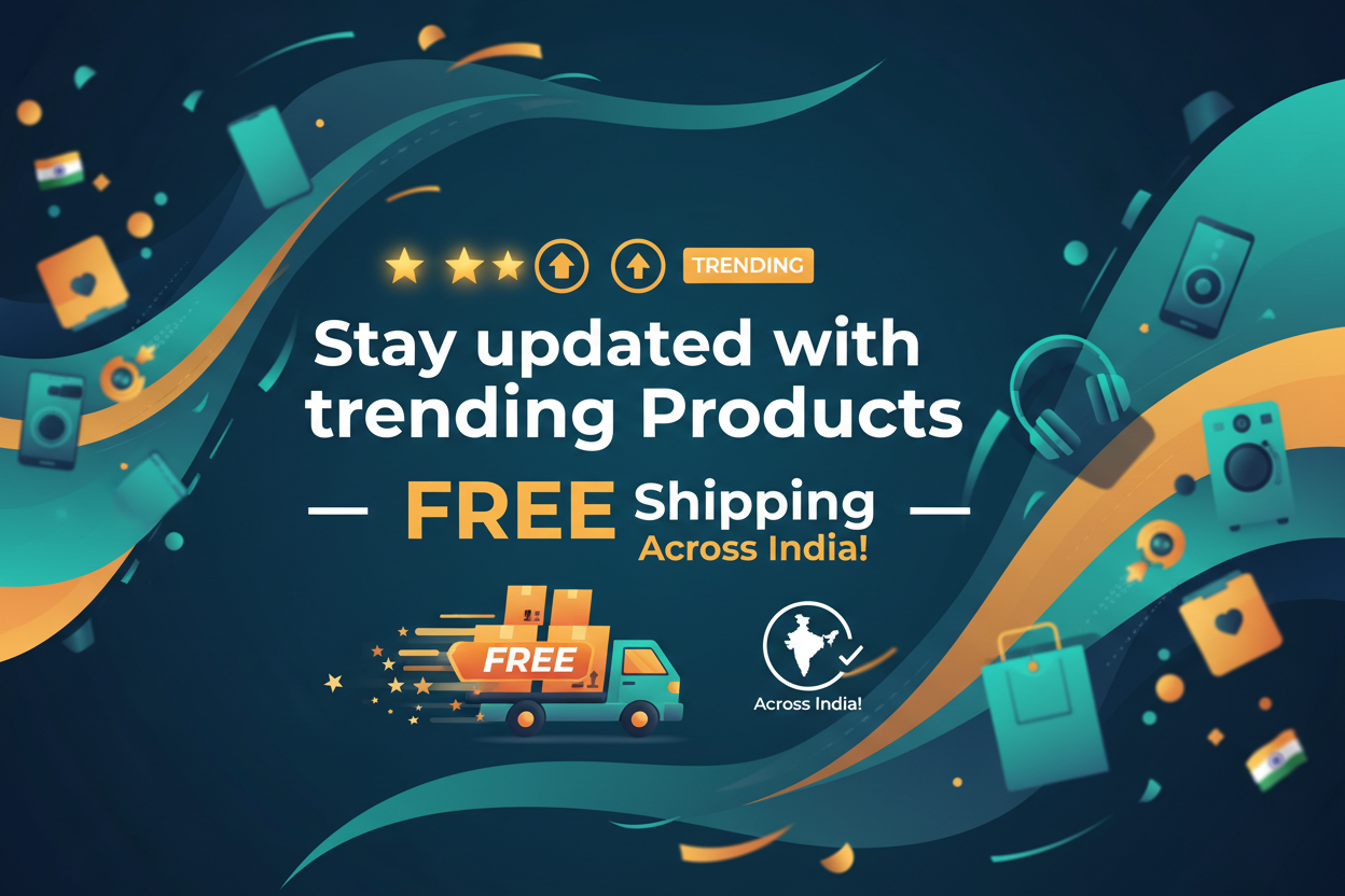 Stay updated with trending Products — FREE Shipping Across India!